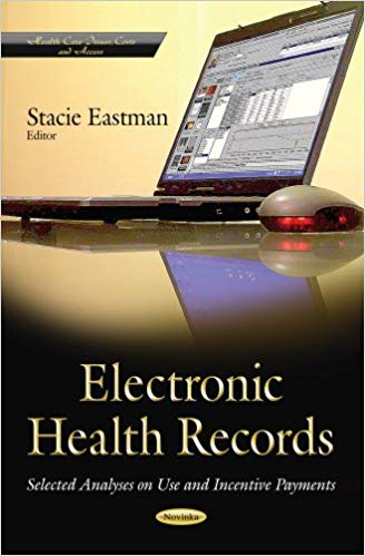 Electronic Health Records Selected Analyses on Use and Incentive Payments (Health Care Issues, Costs and Access)